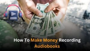 How To Make Money Recording Audiobooks